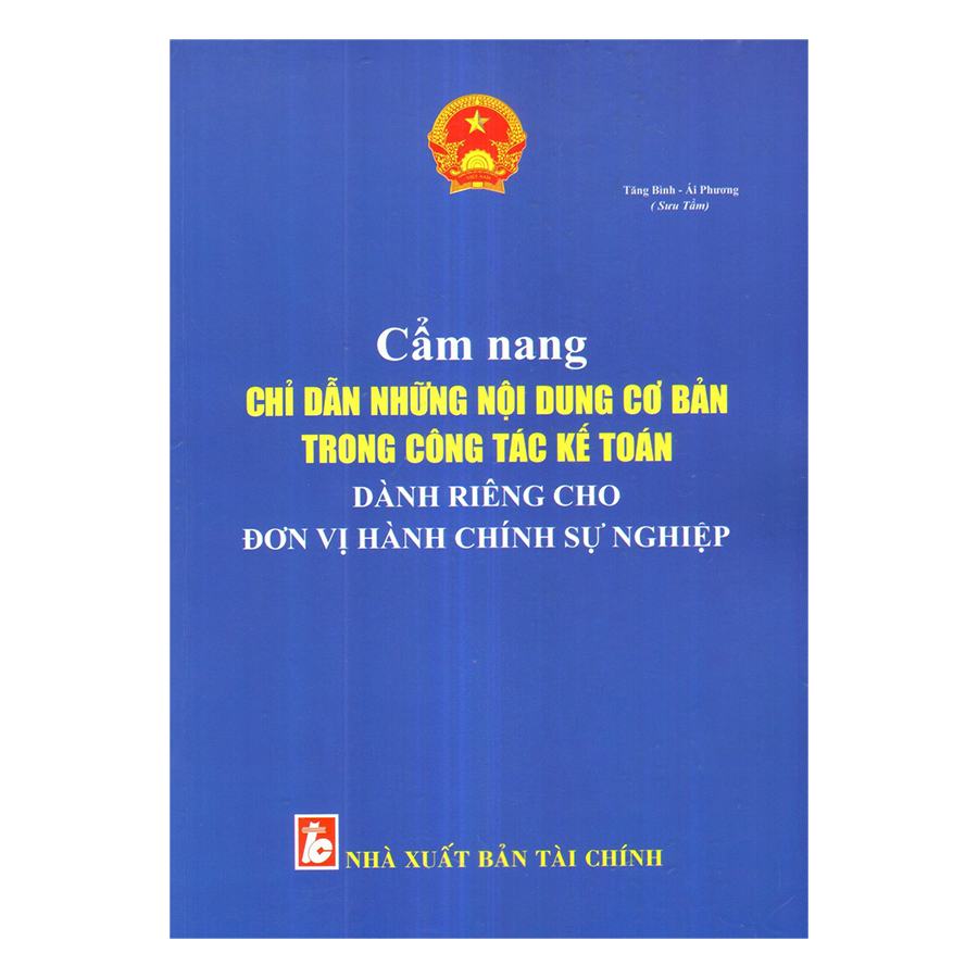 Cẩm Nang Chỉ Dẫn Những Nội Dung Cơ Bản Trong Công Tác Kế Toán Dành Riêng Cho Đơn Vị Hành Chính Sự Nghiệp