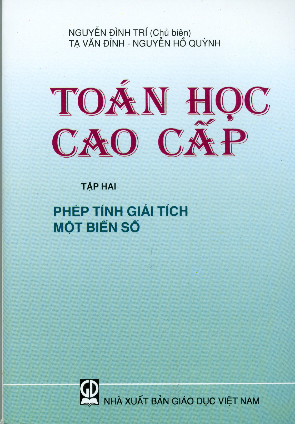 Toán Học Cao Cấp - Tập 2: Phép Tính Giải Tích Một Biến Số  - Tái bản năm 2021