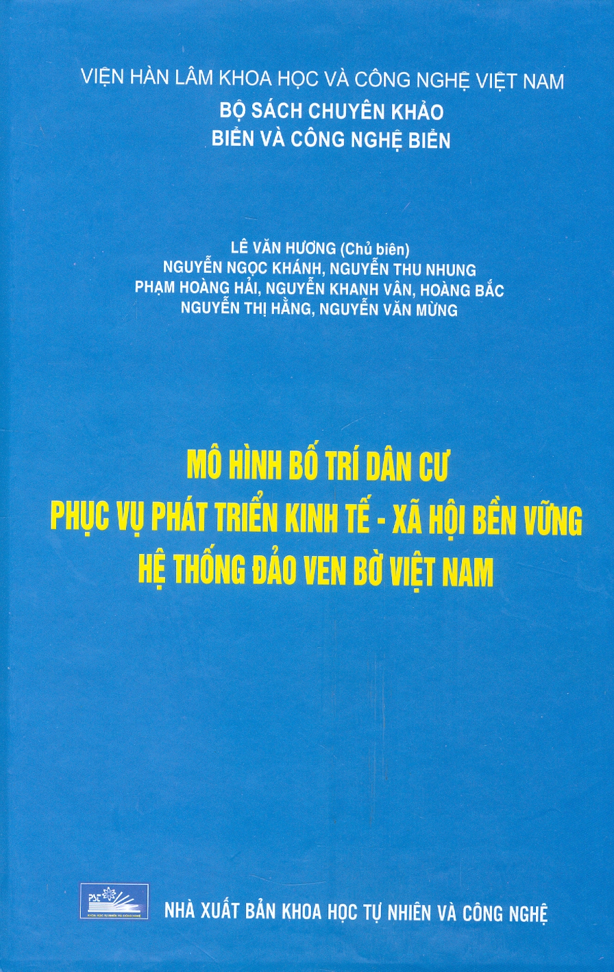 Mô Hình Bố Trí Dân Cư Phục Vụ Phát Triển Kinh Tế - Xã Hội Bền Vững Hệ Thống Đảo Ven Bờ Việt Nam (Bộ Sách Chuyên Khảo Biển Và Công Nghệ Biển) (Bìa Cứng)