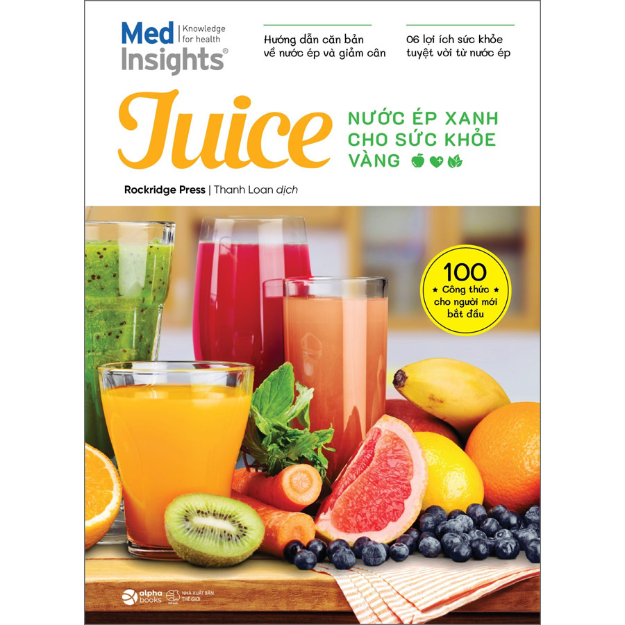 Juice - Nước Ép Xanh Cho Sức Khỏe Vàng (*** Sách Bản Quyền ***)