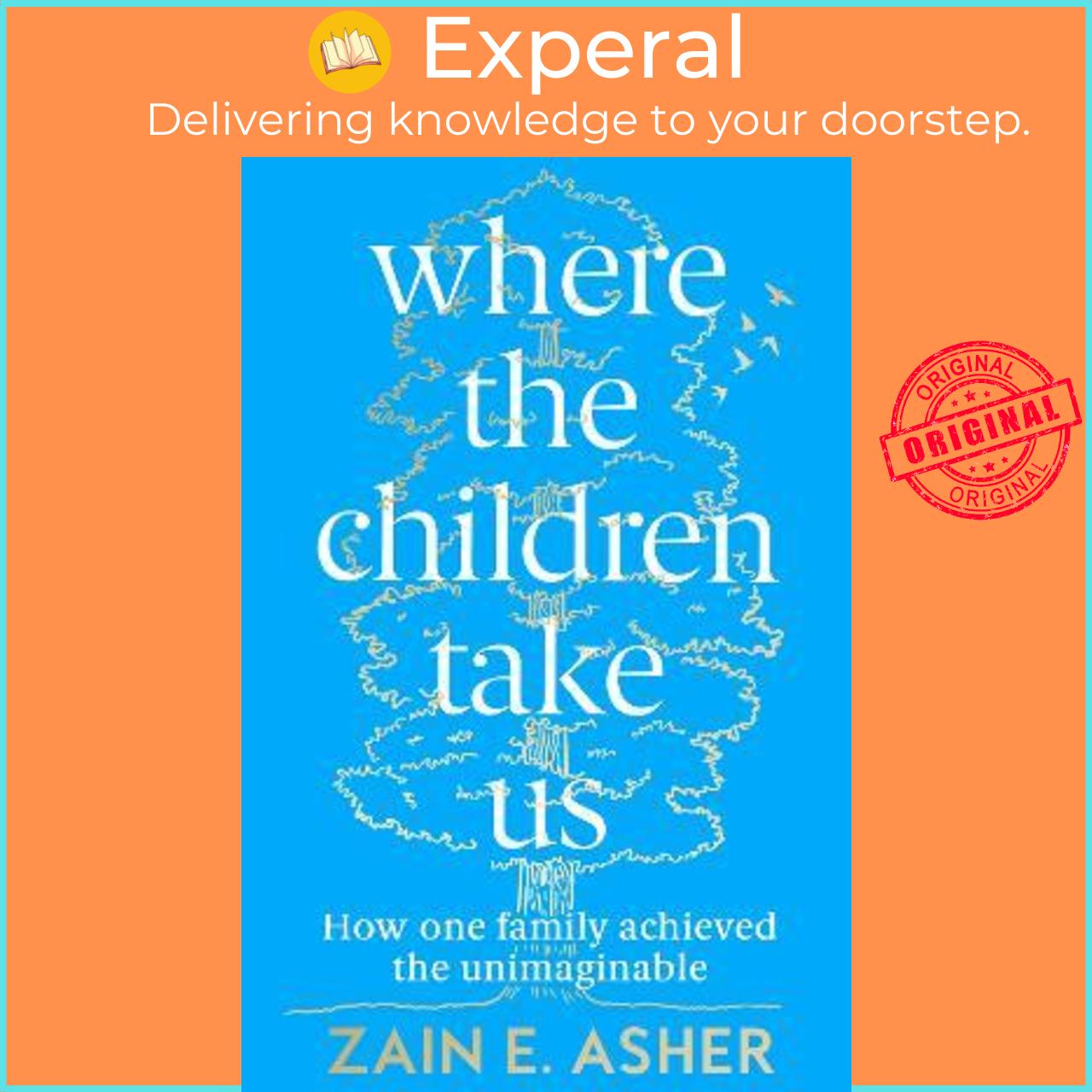 Sách - Where the Children Take Us : How One Family Achieved the Unimaginable by Zain E. Asher