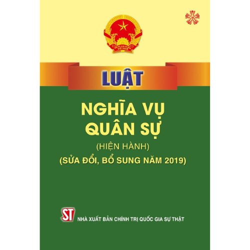 Luật Nghĩa vụ quân sự (hiện hành) (sửa đổi, bổ sung năm 2019) (bản in 2024)