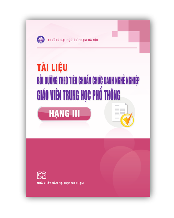 Sách - Tài Liệu Bồi Dưỡng Theo Tiêu Chuẩn Chức Danh Nghề Nghiệp Giáo Viên Trung Học Phổ Thông Hạng III