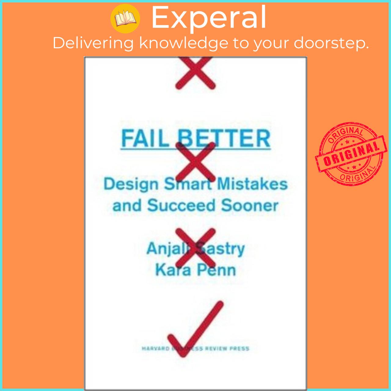 Sách - Fail Better: Design Smart Mistakes and Succeed Sooner by Anjali Sastry,Kara Penn (US edition, hardcover)