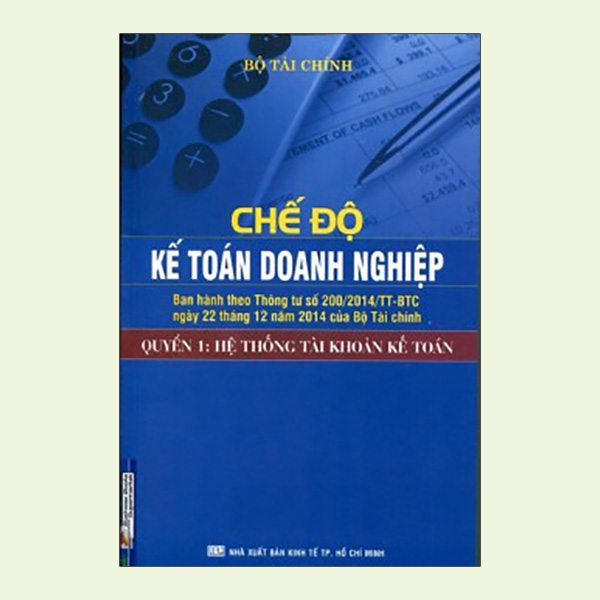 Chế Độ Kế Toán Doanh Nghiệp (Quyển 1): Hệ Thống Tài Khoản Kế Toán