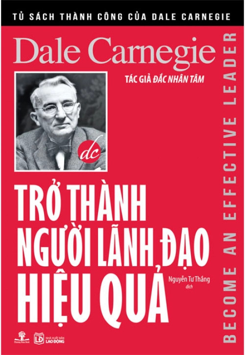 TRỞ THÀNH NGƯỜI LÃNH ĐẠO HIỆU QUẢ (TÁI BẢN NĂM 2019) (DALE CARNEGIE - Phương Nam)