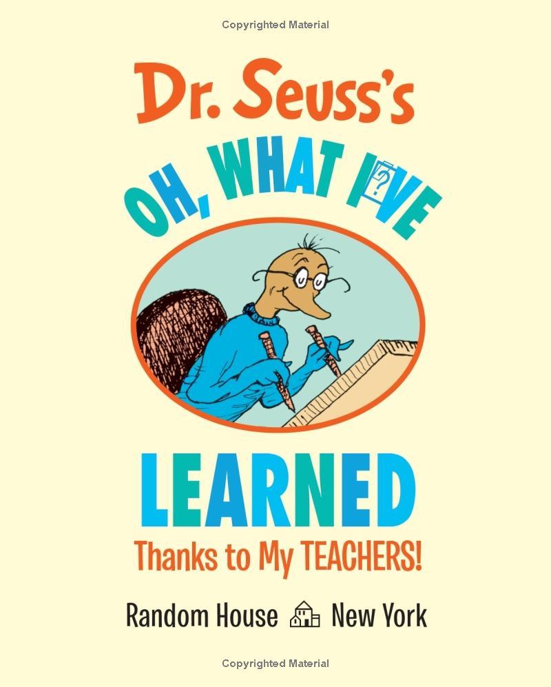 Dr. Seuss's Oh, What I've Learned: Thanks to My Teachers! (Dr. Seuss's Gift Books)