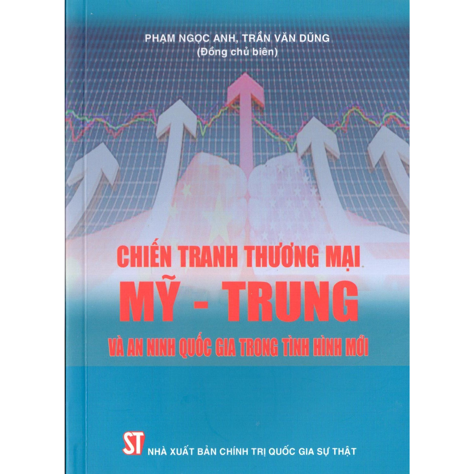 Sách Chiến Tranh Thương Mại Mỹ Trung Và An Ninh Quốc Gia Trong Tình Hình Mới (NXB Chính Trị Quốc Gia Sự Thật)