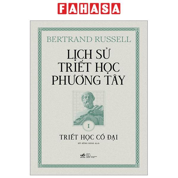 Lịch Sử Triết Học Phương Tây - Tập 1 - Triết Học Cổ Đại - Bìa Cứng