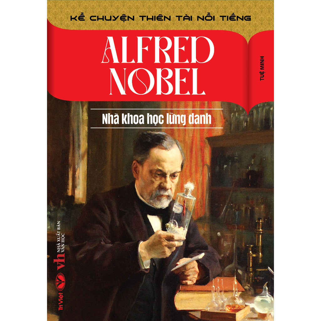 Alfred Nobel - Nhà Khoa Học Lừng Danh