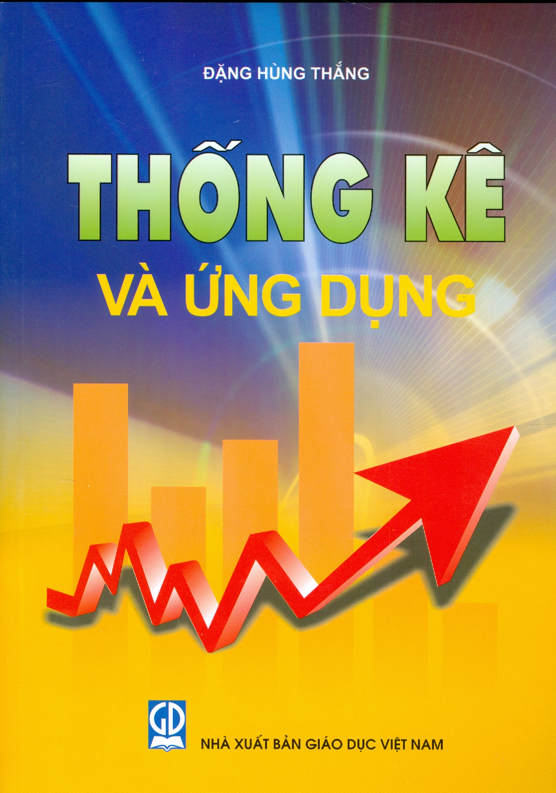 Thống Kê Và Ứng Dụng (Giáo trình dùng cho các trường Đại học và Cao đẳng) (Tái bản 2024) - Đặng Hùng Thắng