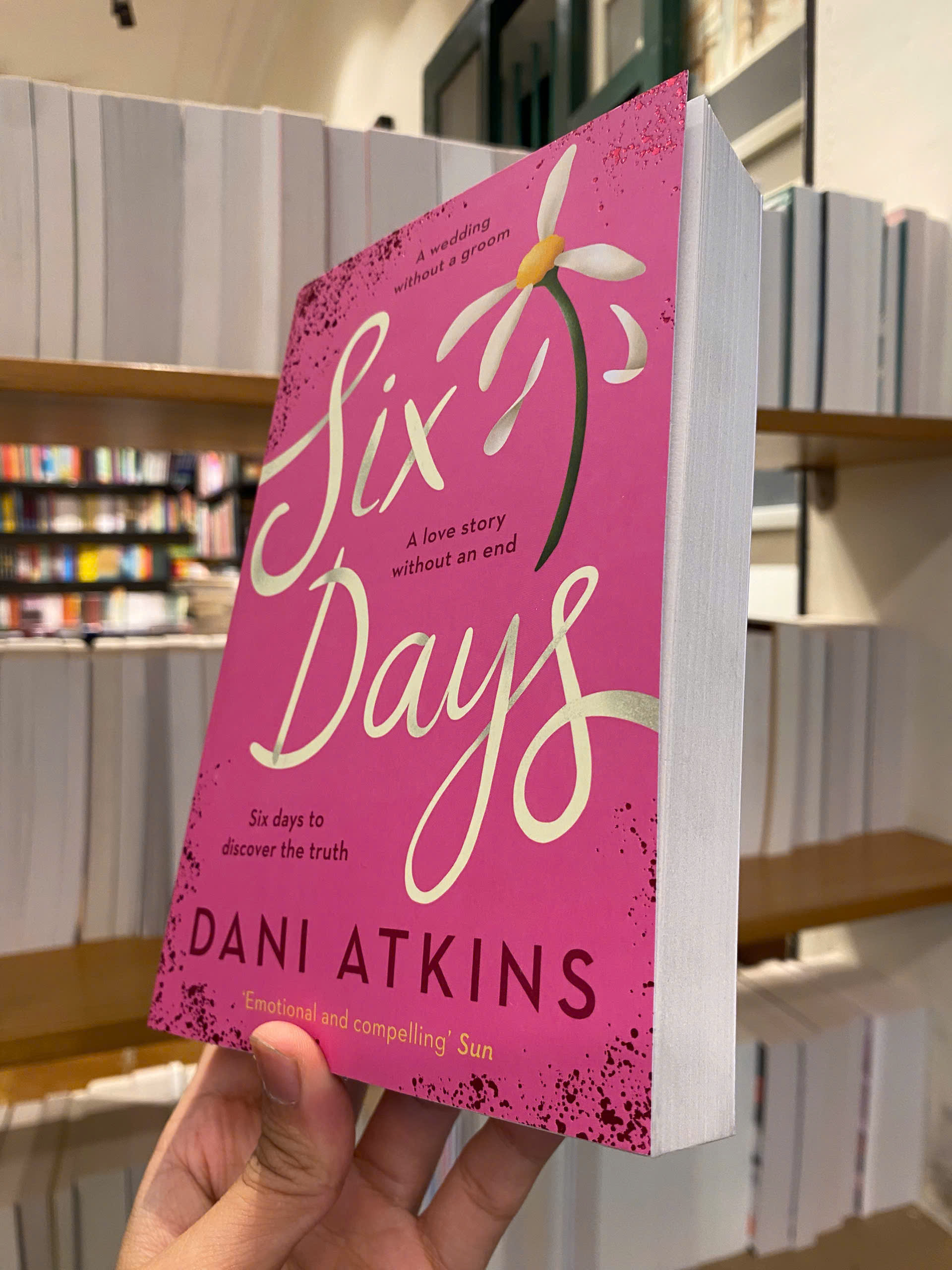Sách - Six Days by Dani Atkins | Romance / Contemporary Fiction / Ngoại văn Nhập khẩu