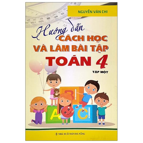 Hướng Dẫn Cách Học Và Làm Bài Tập Toán 4 - Tập 1