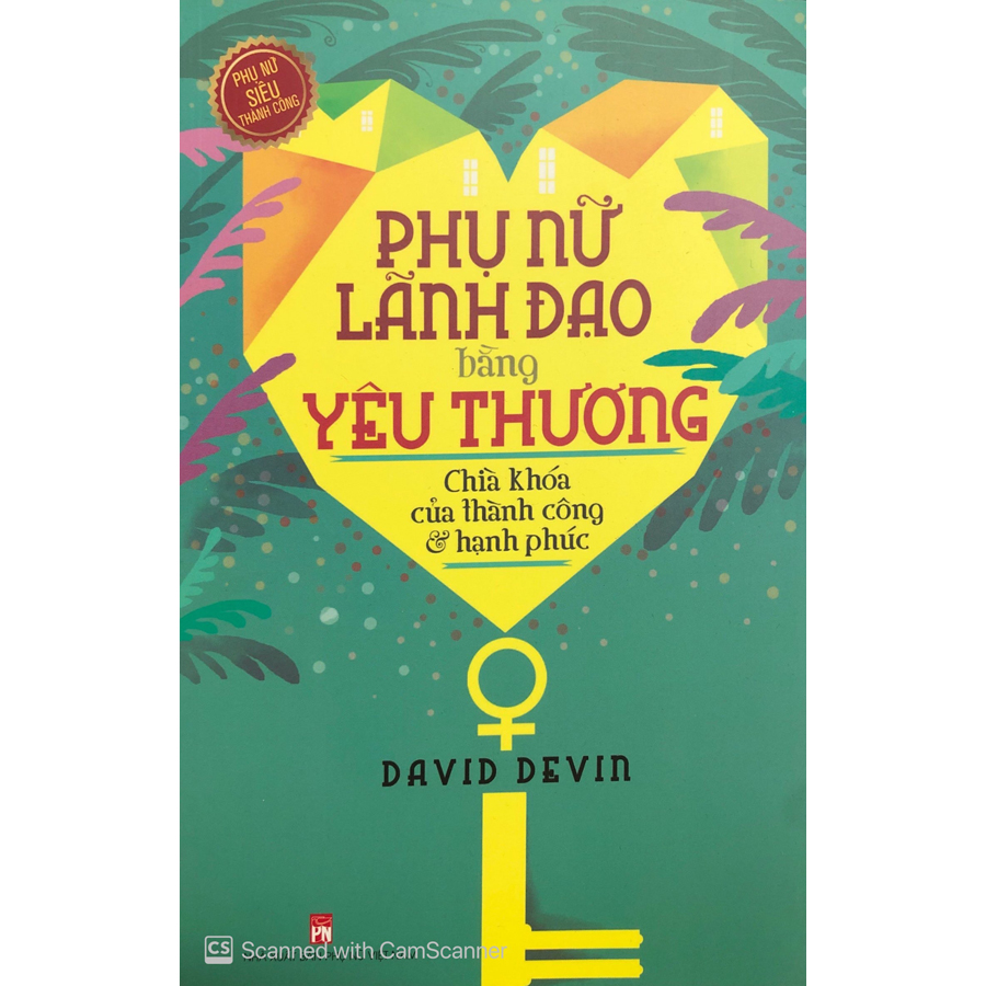 Phụ Nữ Lãnh Đạo Bằng Yêu Thương (Tái Bản 2020)