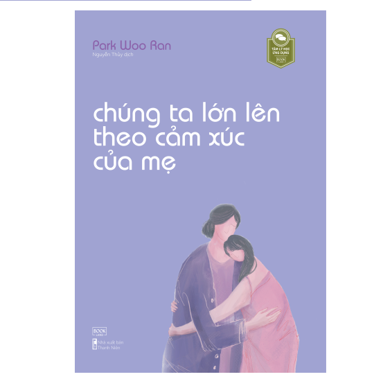 Chúng Ta Lớn Lên Theo Cảm Xúc Của Mẹ