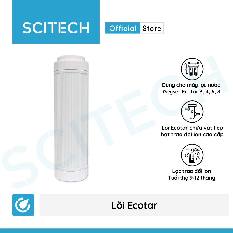 Lõi Ecotar Geyser by Scitech - Lõi số 1 máy lọc nước Nano Geyser Ecotar 3, Geyser Ecotar 4 - Hàng chính hãng