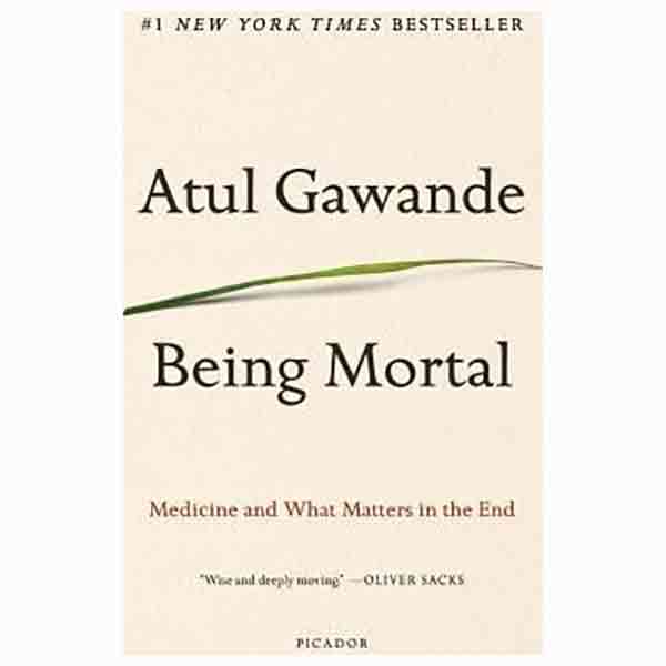 Being Mortal: Medicine and What Matters in the End