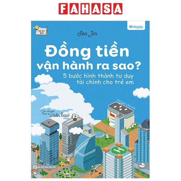 Sách - Đồng Tiền Vận Hành Ra Sao? - 5 Bước Hình Thành Tư Duy Tài Chính Dành Cho Trẻ Em