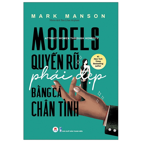 Sách - Models: Quyến Rũ Phái Đẹp Bằng Cả Chân Tình - 2H Books