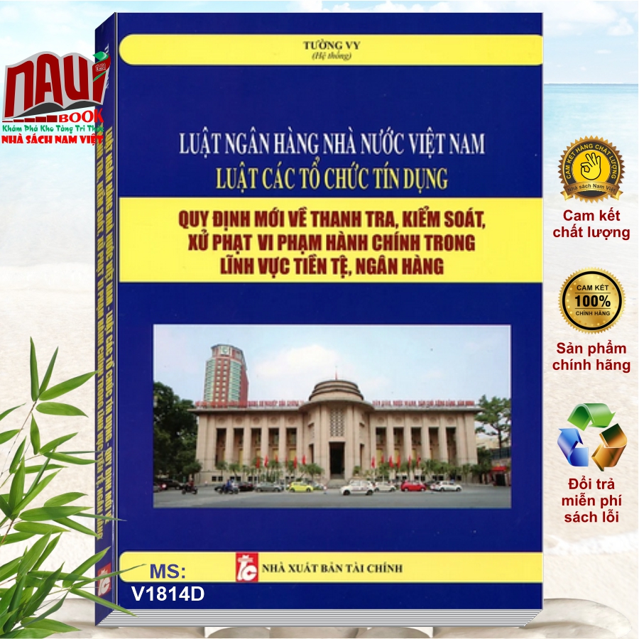 Sách Luật Ngân Hàng Nhà Nước Việt Nam – Luật Các Tổ Chức Tín Dụng – Quy Định Mới về Thanh Tra, Kiểm Soát, Xử Phạt Vi Phạm Hành Chính - V1814D