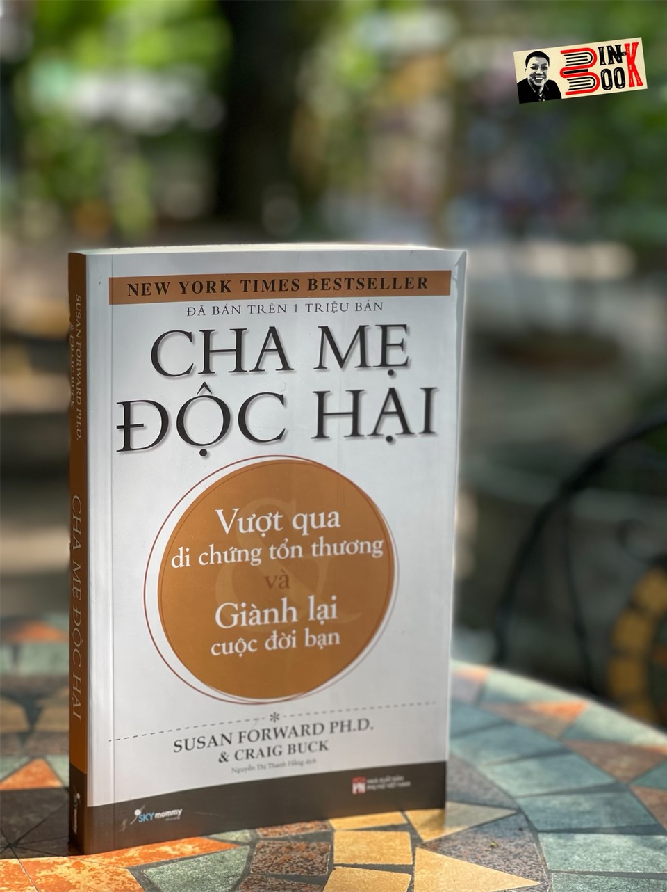 [New York Times Bestseller] CHA MẸ ĐỘC HẠI – Vượt qua di chứng tổn thương và giành lại cuộc đời bạn – Susan Forward và Craig Buck – Nguyễn Thị Thanh Hằng dịch – SKYmommy – AZ VIETNAM – NXB Phụ Nữ (Bìa mềm)