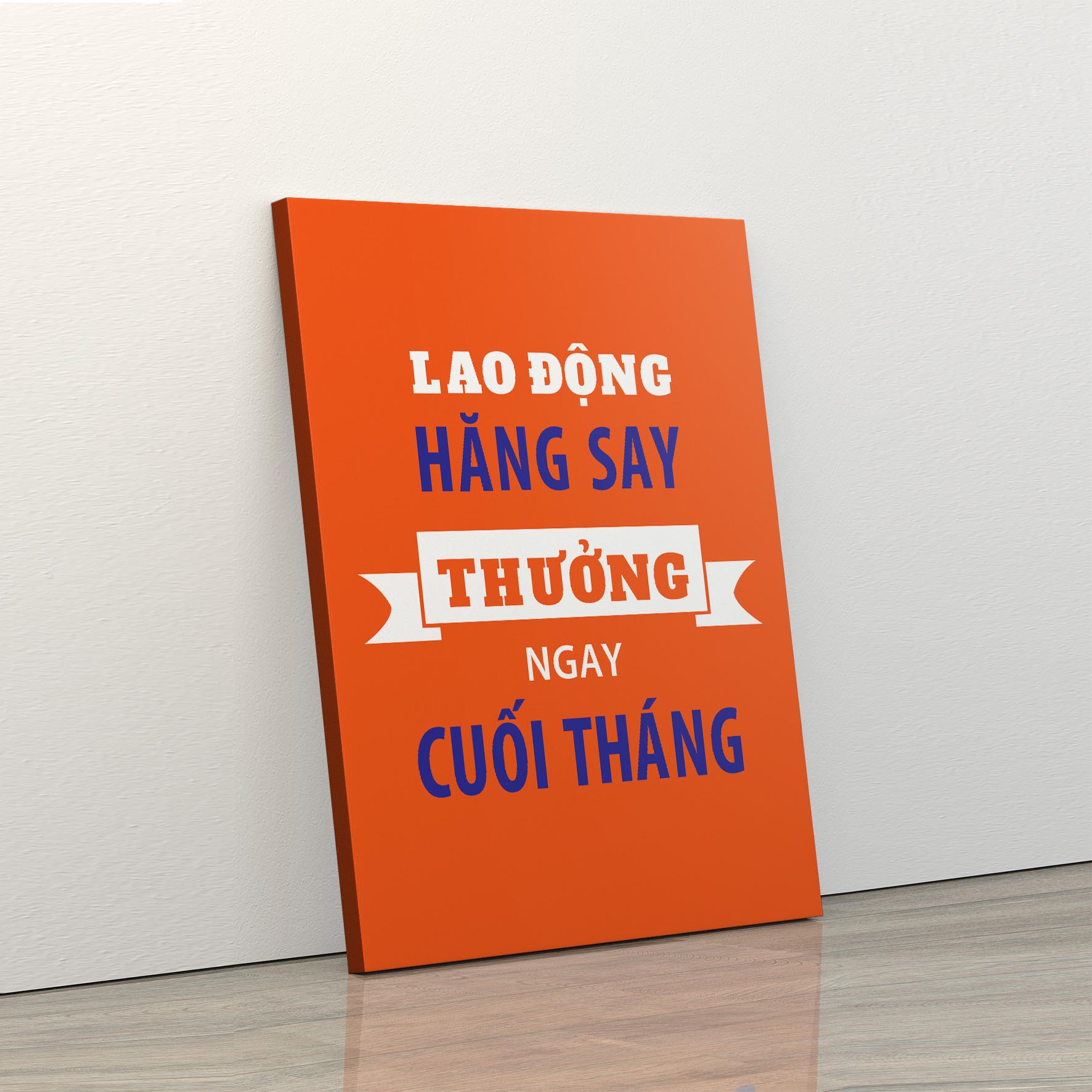 Tranh trang trí treo tường tạo động lực: (UP - 154) Lao động hăng say thưởng ngay cuối tháng