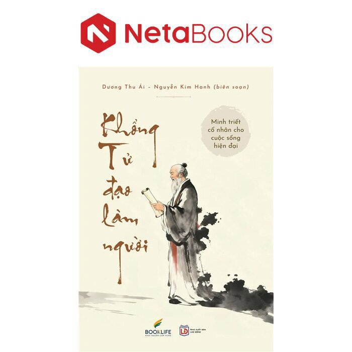 Minh Triết Cổ Nhân Cho Cuộc Sống Hiện Đại - Khổng Tử Đạo Làm Người