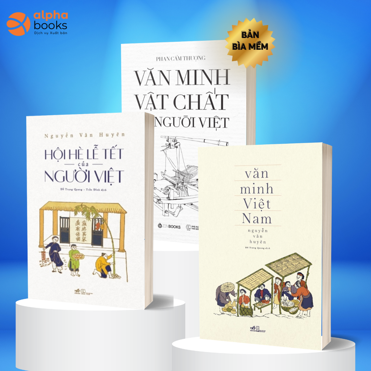 Combo VĂN MINH VIỆT NAM + VĂN HÓA VẬT CHẤT CỦA NGƯỜI VIỆT + HỘI HÈ LỄ TẾT CỦA NGƯỜI VIỆT (Nguyễn Văn Huyên + Phan Cẩm Thượng)