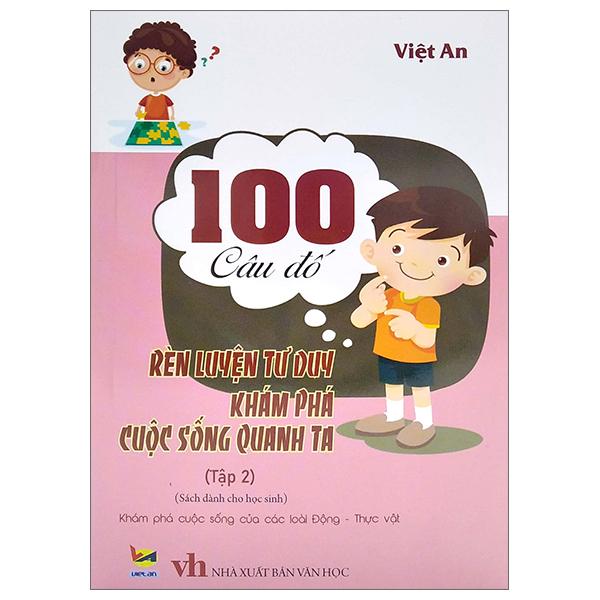 100 Câu Đố Rèn Luyện Tư Duy Khám Phá Cuộc Sống Quanh Ta - Tập 2