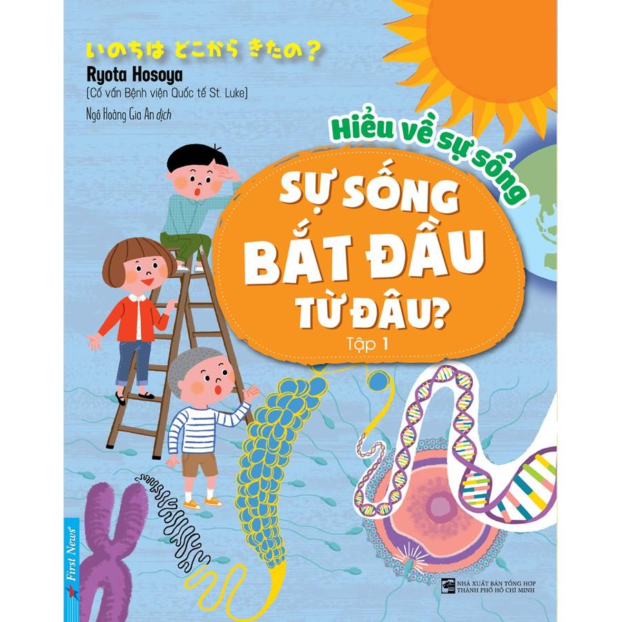 Sách Kỹ Năng Sống- Hiểu về sự sống Tập 1  - FirstNews