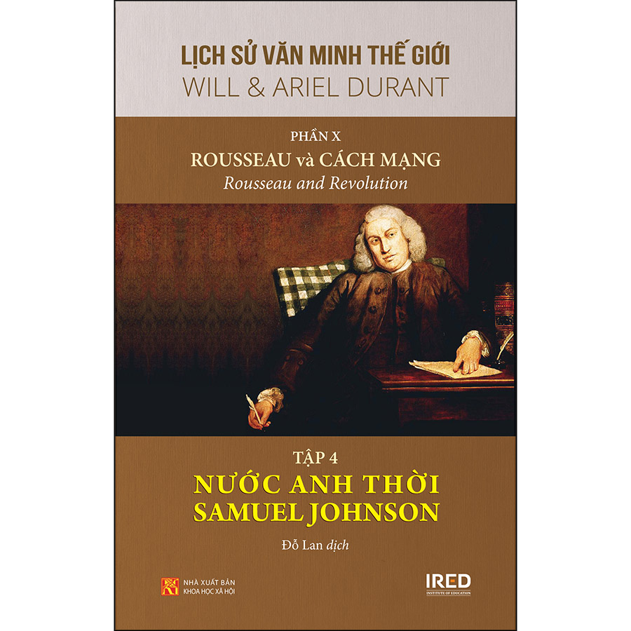 Sách IRED Books - Lịch sử văn minh thế giới phần 10 : Rousseau và Cách Mạng, tập 4 :  Nước Anh thời Samuel Johnson - Will Durant