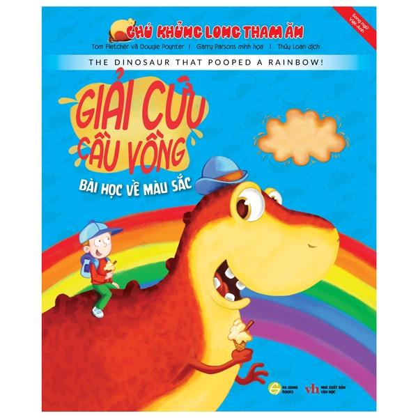 Chú Khủng Long Tham Ăn: Giải Cứu Cầu Vồng – Bài Học Về Màu Sắc (Song Ngữ)