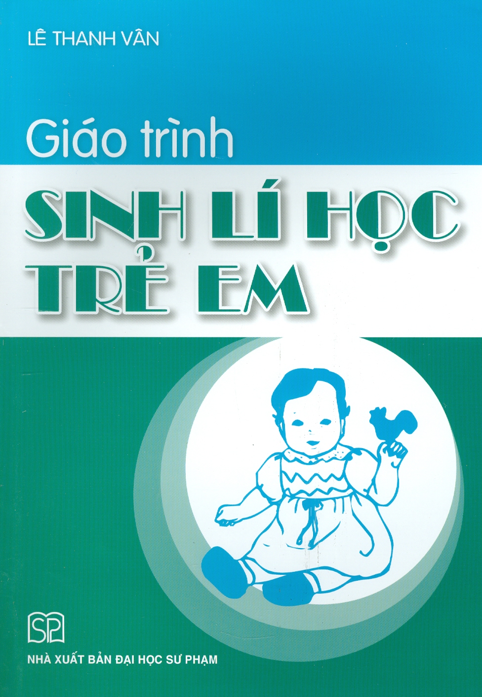 Giáo Trình SINH LÍ HỌC TRẺ EM (Tác giả Lê  Thanh Vân)