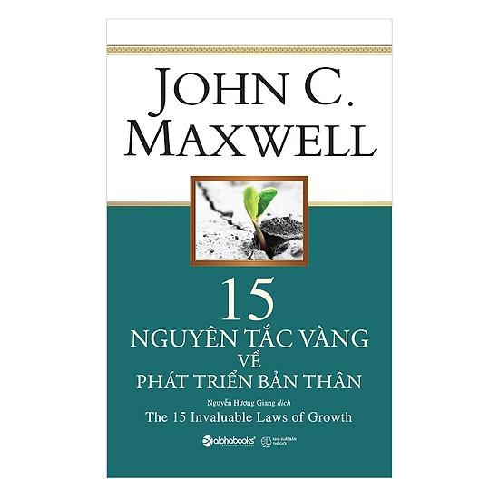 John C.Maxwell15 nguyên tắc vàng về phát triển bản thân (tái bản 2018) - Bản Quyền