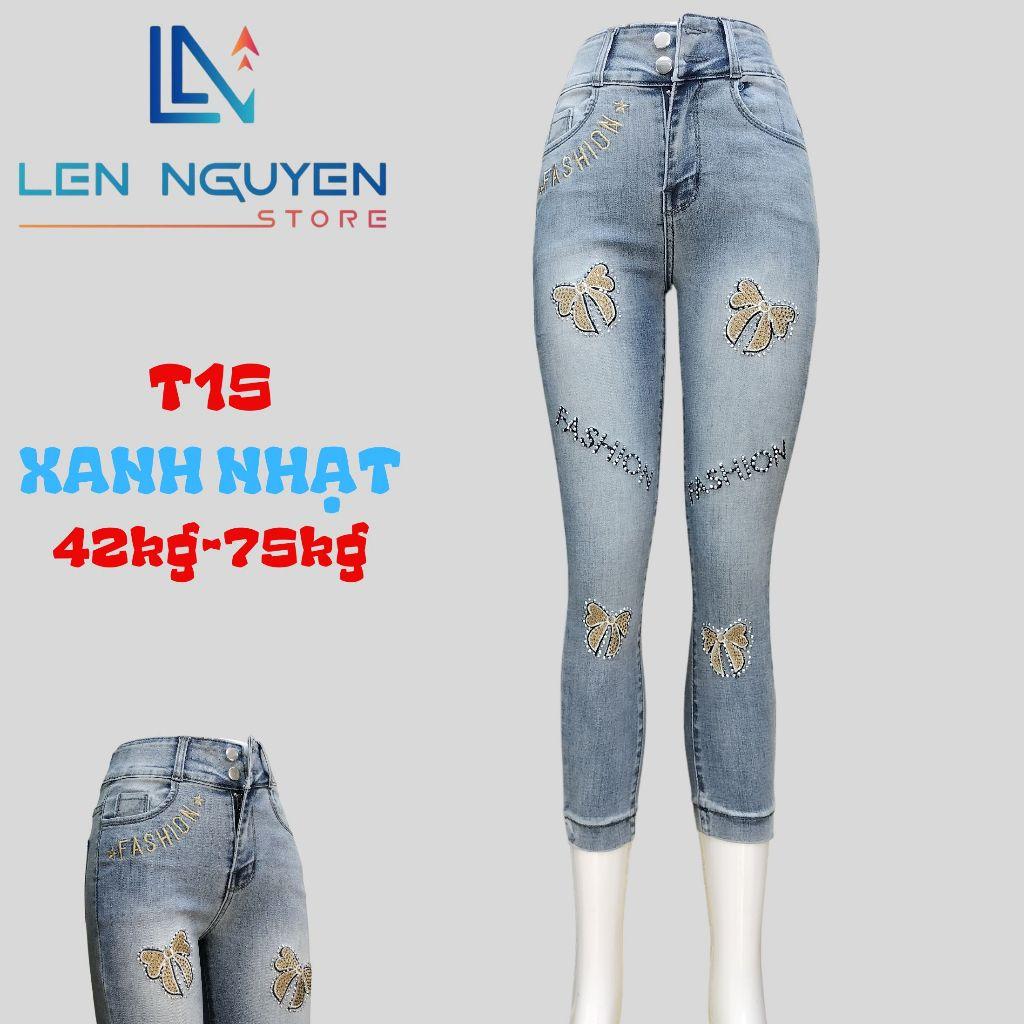 T15_Quần jean nữ, 9 tất, lưng cao, quần bò nữ dáng ôm, quần rin nữ có big size, cho 42kg đến 75kg,LEN NGUYEN STORE