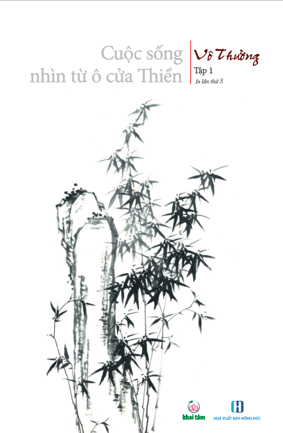 CUỘC SỐNG NHÌN TỪ Ô CỬA THIỀN - Tập 1 - Vô Thường - In lần thứ 8 -