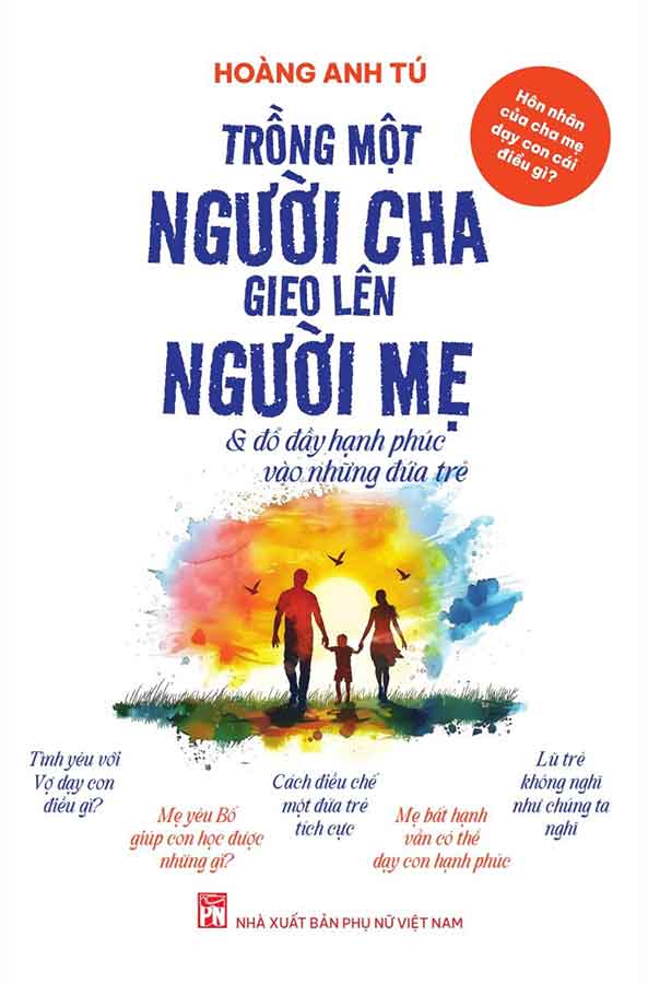 Sách - Trồng một người cha, gieo lên người mẹ - Hoàng Anh Tú - Quà tặng Sách Hai nụ hôn cho Maddy