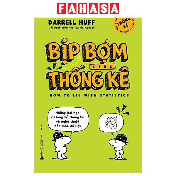 Sách - Bịp Bợm Bằng Thống Kê - Những Bài Học Vỡ Lòng Về Thống Kê Và Nghệ Thuật Bóp Méo Dữ Liệu