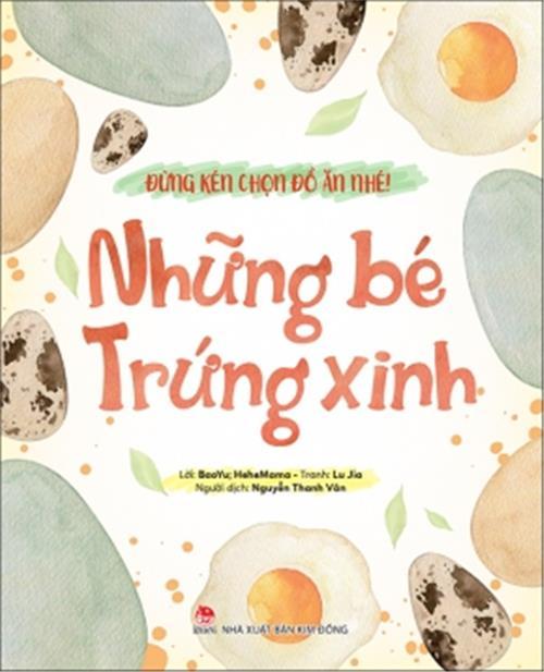 Đừng Kén Chọn Đồ Ăn Nhé - Những Bé Trứng Xinh