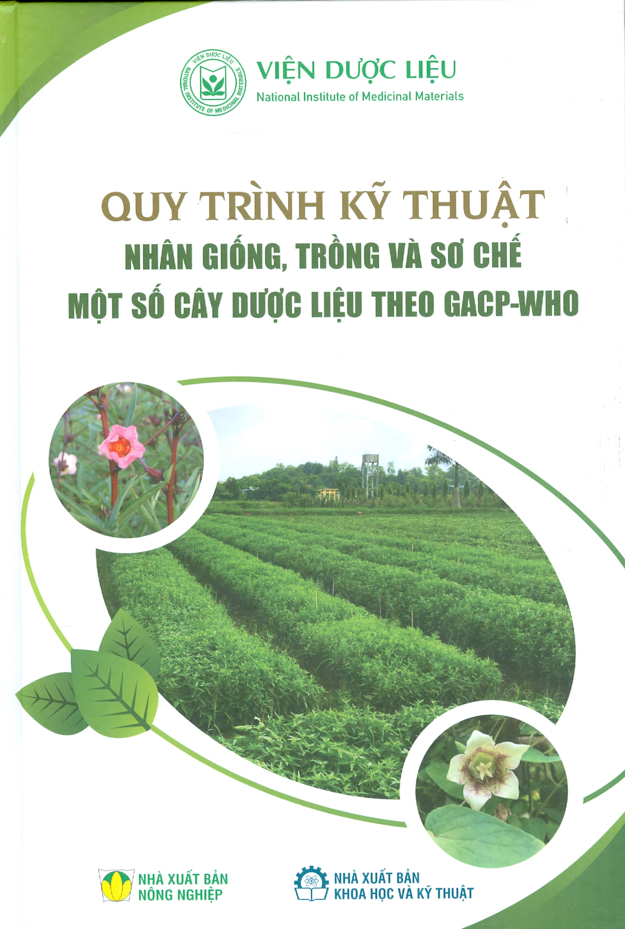 Quy Trình Kỹ Thuật Nhân Giống, Trồng Và Sơ Chế Một Số Cây Dược Liệu Theo GACP - WHO (Sách In Màu, Bìa Cứng)