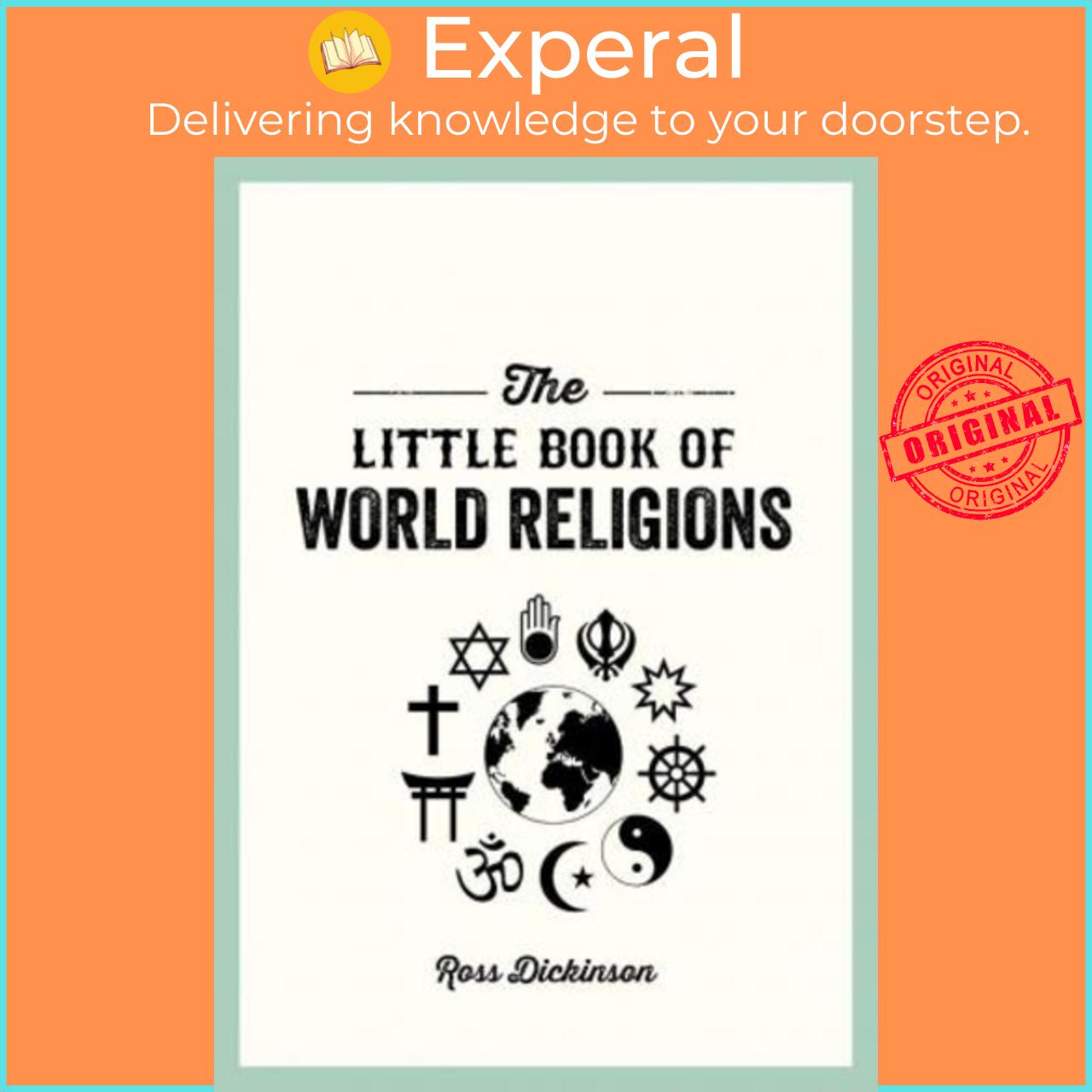 Sách - The Little Book of World Religions : A Pocket Guide to Spiritual Belief by Ross Dickinson (UK edition, paperback)
