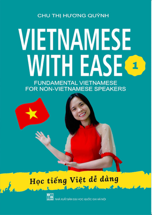 (In màu - Cuốn 1) HỌC TIẾNG VIỆT DỄ DÀNG - Vietnamese With Ease 1 – Chu Thị Hương Quỳnh – Nxb Dân Trí