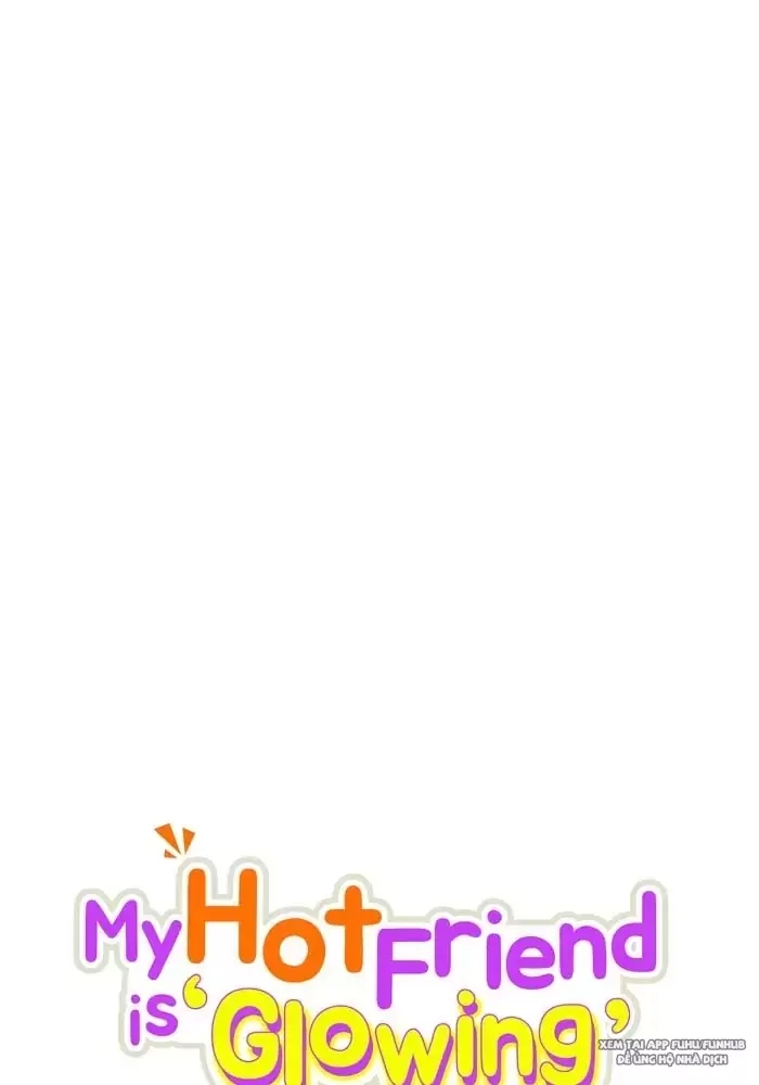 anh bạn của tôi đang phát sáng kìa ! chapter 28 38