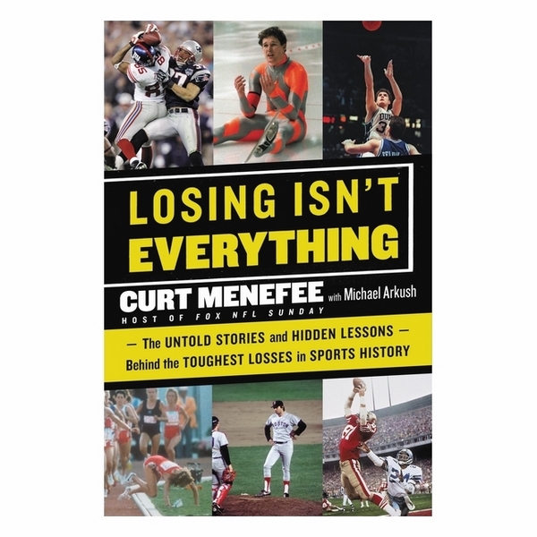 Losing Isn't Everything: The Untold Stories And Hidden Lessons Behind The Toughest Losses In Sports History