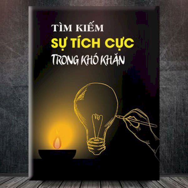 Tranh Tạo Động Lực &quot;Tìm Kiếm Sự Tích Cực Trong Khó Khăn&quot; W072