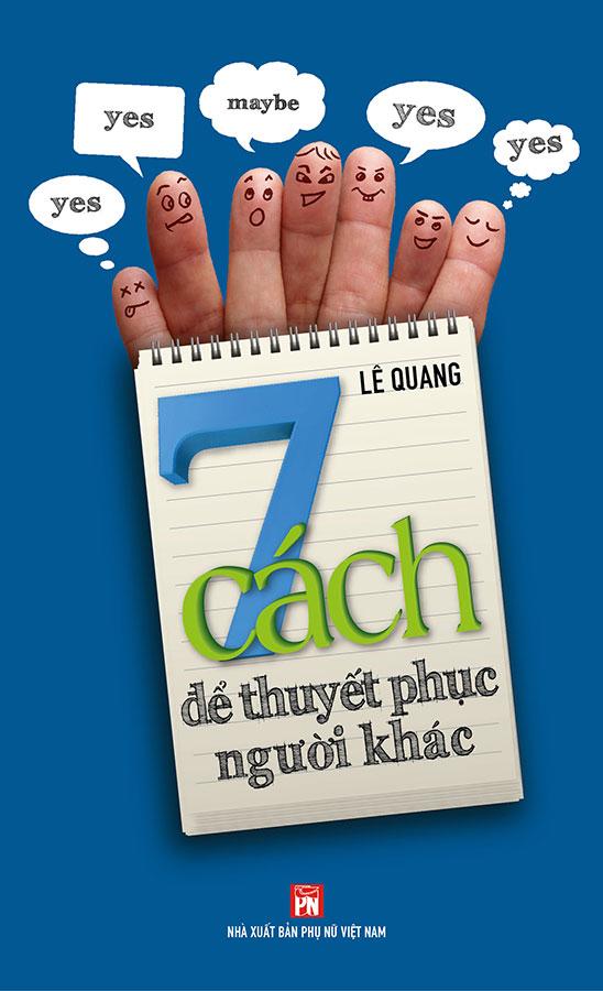 7 Cách Để Thuyết Phục Người Khác