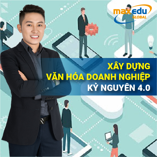 Khó học Online Xây dựng văn hóa Doanh Nghiệp Kỷ Nguyên 4.0