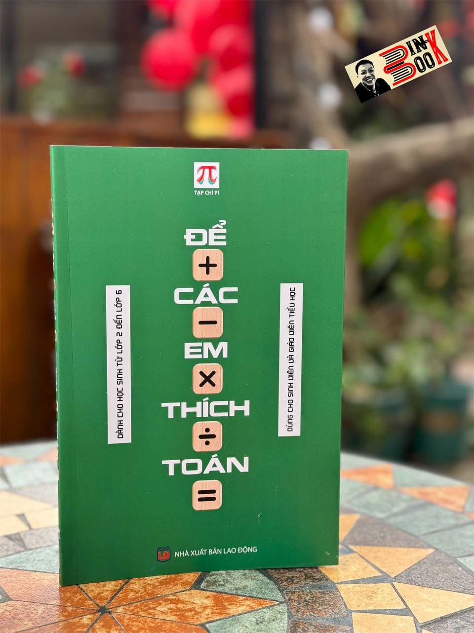 (In màu) (GS Ngô Bảo Châu giới thiệu) ĐỂ CÁC EM THÍCH TOÁN - Dành cho học sinh từ lớp 2 đến lớp 6 - Tạp chí Pi -Hội Toán học Việt Nam - Hanoibooks