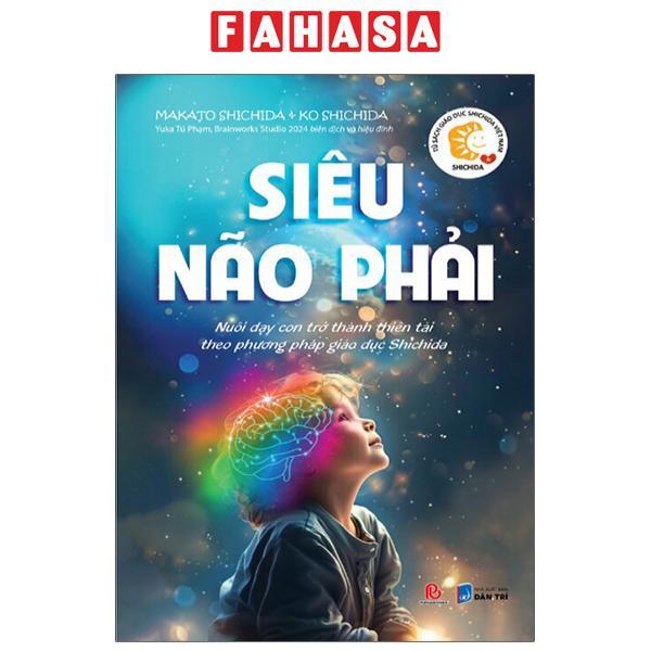 Tủ Sách Giáo Dục Shichida - Siêu Não Phải - Nuôi Dạy Con Trở Thành Thiên Tài Theo Phương Pháp Giáo Dục Shichida