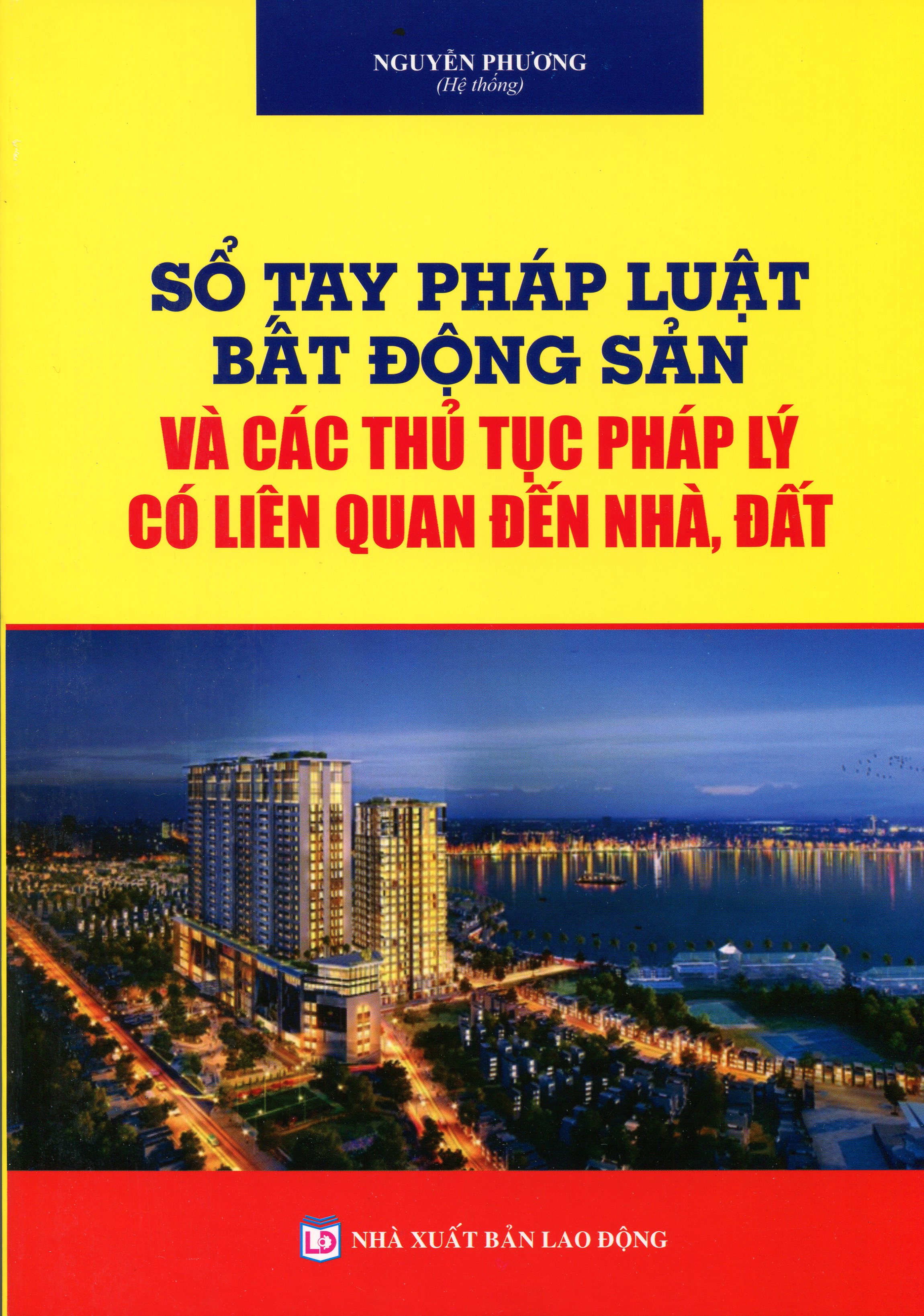 Sổ Tay Pháp Luật Bất Động Sản và Các Thủ Tục Pháp Lý Có Liên Quan Đến Nhà, Đất